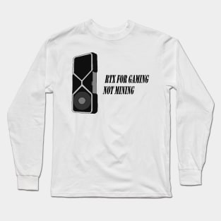 RTX For Gaming Not Mining Long Sleeve T-Shirt